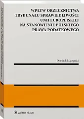 Wpływ orzecznictwa Trybunału Sprawiedliwości Unii Europejskiej,Dominik Mączyński