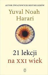 21 lekcji na XXI wiekNoah Harari Yuval 21 lekcji na XXI wiekNoah Harari Yuval
