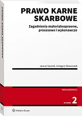 Prawo karne skarbowe. Zagadnienia materialnoprawne, procesowe i wykonawcze Prawo karne skarbowe. Zagadnienia materialnoprawne, procesowe i wykonawcze