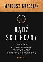 Bądź skutecznyMateusz Grzesiak Bądź skutecznyMateusz Grzesiak