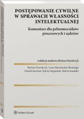 Postępowanie cywilne w sprawach własności intelektualnej. Komentarz dla pełnomocników procesowych i sędziów Postępowanie cywilne w sprawach własności intelektualnej. Komentarz dla pełnomocników procesowych i sędziów