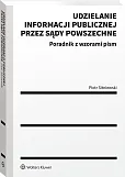 Udzielanie informacji publicznej przez sądy powszechne. Poradnik z wzorami pism Udzielanie informacji publicznej przez sądy powszechne. Poradnik z wzorami pism