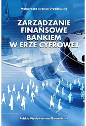 Zarządzanie finansowe bankiem w erze cyfrowejMałgorzata Iwanicz-Drozdowska