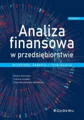 Analiza finansowa w przedsiębiorstwie - przykłady, zadania i rozwiązania Analiza finansowa w przedsiębiorstwie - przykłady, zadania i rozwiązania