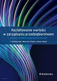 Kształtowanie wartości w zarządzaniu przedsiębiorstwem. Kształtowanie wartości w zarządzaniu przedsiębiorstwem.