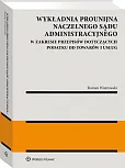 Wykładnia prounijna Naczelnego Sądu Administracyjnego w zakresie przepisów dotyczących podatku od towarów i usług Wykładnia prounijna Naczelnego Sądu Administracyjnego w zakresie przepisów dotyczących podatku od towarów i usług