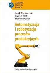Automatyzacja i robotyzacja procesów produkcyjnychJacek Domińczuk