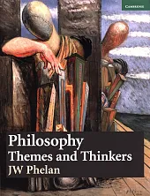Philosophy: Themes and ThinkersW.J. Phelan