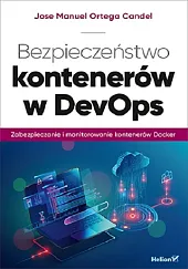 Bezpieczeństwo kontenerów w DevOps Zabezpieczanie i,Candel Jose Manuel Ortega