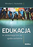 Edukacja w zmieniającym się społeczeństwie Edukacja w zmieniającym się społeczeństwie