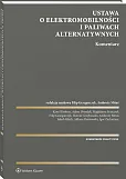 Ustawa o elektromobilności i paliwach alternatywnych. Komentarz Ustawa o elektromobilności i paliwach alternatywnych. Komentarz