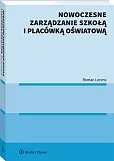 Nowoczesne zarządzanie szkołą i placówką oświatową Nowoczesne zarządzanie szkołą i placówką oświatową