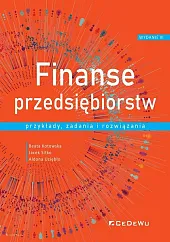 Finanse przedsiębiorstw Przykłady, zadania i rozwiązaniaBeata Kotowska