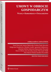 Umowy w obrocie gospodarczym. Wzory. Komentarze. Orzecznictwo Umowy w obrocie gospodarczym. Wzory. Komentarze. Orzecznictwo