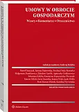 Umowy w obrocie gospodarczym. Wzory. Komentarze. Orzecznictwo Umowy w obrocie gospodarczym. Wzory. Komentarze. Orzecznictwo