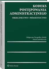 Kodeks postępowania administracyjnego. Orzecznictwo. Piśmiennictwo Kodeks postępowania administracyjnego. Orzecznictwo. Piśmiennictwo