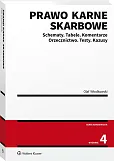 Prawo karne skarbowe. Schematy. Tabele. Komentarze. Orzecznictwo. Testy. Kazusy Prawo karne skarbowe. Schematy. Tabele. Komentarze. Orzecznictwo. Testy. Kazusy