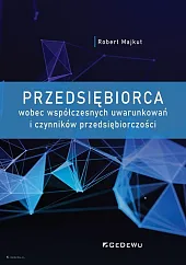 Przedsiębiorca wobec współczesnych uwarunkowań i czynników,Robert Majkut