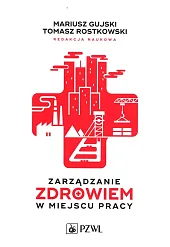 Zarządzanie zdrowiem w miejscu pracyMariusz Gujski Zarządzanie zdrowiem w miejscu pracyMariusz Gujski