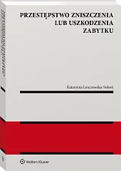 Przestępstwo zniszczenia lub uszkodzenia zabytku Przestępstwo zniszczenia lub uszkodzenia zabytku