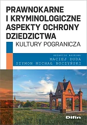 Prawnokarne i kryminologiczne aspekty ochrony dziedzictwa,Maciej Duda Prawnokarne i kryminologiczne aspekty ochrony dziedzictwa,Maciej Duda