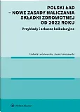 Polski ład – nowe zasady naliczania składki zdrowotnej od 2022 roku Polski ład – nowe zasady naliczania składki zdrowotnej od 2022 roku