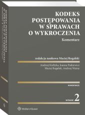 Kodeks postępowania w sprawach o wykroczenia. Komentarz Kodeks postępowania w sprawach o wykroczenia. Komentarz
