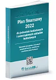 Plan finansowy 2022 dla jednostek budżetowych i samorządowych zakładów budżetowych Plan finansowy 2022 dla jednostek budżetowych i samorządowych zakładów budżetowych