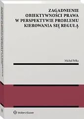 Zagadnienie obiektywności prawa w perspektywie problemu,Michał Pełka