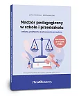 Nadzór pedagogiczny w szkole i przedszkolu - zmiany, praktyczne zastosowanie przepisów Nadzór pedagogiczny w szkole i przedszkolu - zmiany, praktyczne zastosowanie przepisów