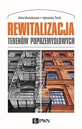 Rewitalizacja terenów poprzemysłowychAlina Maciejewska