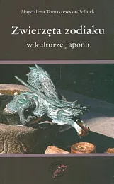 Zwierzęta zodiaku w kulturze JaponiiMagdalena Tomaszewska-Bolałek