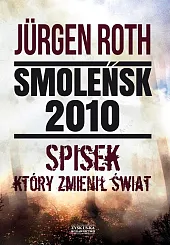 Smoleńsk 2010 Spisek który zmienił świat Smoleńsk 2010 Spisek który zmienił świat