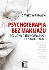 Psychoterapia bez makijażuTomasz Witkowski Psychoterapia bez makijażuTomasz Witkowski