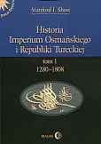 Historia Imperium Osmańskiego i Republiki Tureckiej Tom 1 Historia Imperium Osmańskiego i Republiki Tureckiej Tom 1
