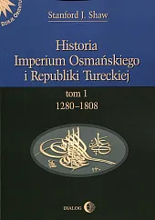 Historia Imperium Osmańskiego i Republiki Tureckiej,ShawJ. Stanford