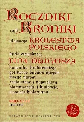 Roczniki czyli Kroniki sławnego Królestwa PolskiegoJan Długosz Roczniki czyli Kroniki sławnego Królestwa PolskiegoJan Długosz