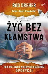 Żyć bez kłamstwaRod Dreher