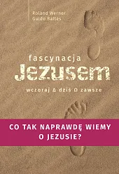 Fascynacje Jezusem Wczoraj dziś zawszeRoland Werner
