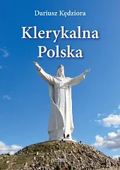 Klerykalna PolskaDariusz Kędziora Klerykalna PolskaDariusz Kędziora