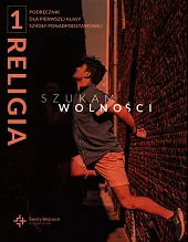 Religia 1 Szukam wolności PodręcznikRadosław Mazur Religia 1 Szukam wolności PodręcznikRadosław Mazur