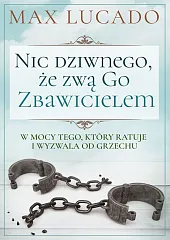 Nic dziwnego że zwą Go ZbawicielemMax Lucado Nic dziwnego że zwą Go ZbawicielemMax Lucado