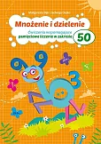 Mnożenie i dzielenie Ćwiczenia wspomagające pamięciowe liczenie w zakresie 50