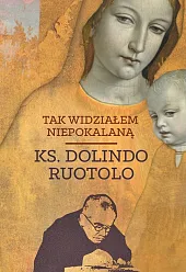 Tak widziałem NiepokalanąDolindo Ruotolo