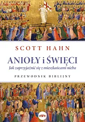 Anioły i święciScott Hahn Anioły i święciScott Hahn