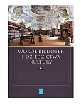 Wokół bibliotek i dziedzictwa kultury Wokół bibliotek i dziedzictwa kultury