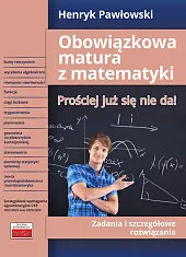 Obowiązkowa matura z matematyki Prościej już,Henryk Pawłowski