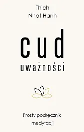 Cud uważnościNhat Hanh Thich Cud uważnościNhat Hanh Thich