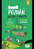 Poznań Ucieczki z miasta Przewodnik weekendowy Poznań Ucieczki z miasta Przewodnik weekendowy