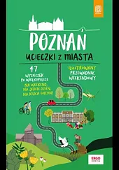 Poznań Ucieczki z miasta Przewodnik weekendowyKrzysztof Dopierała